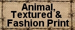 Animal, Textured & Fashion Print