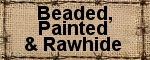 Beaded, Rawhide & Painted